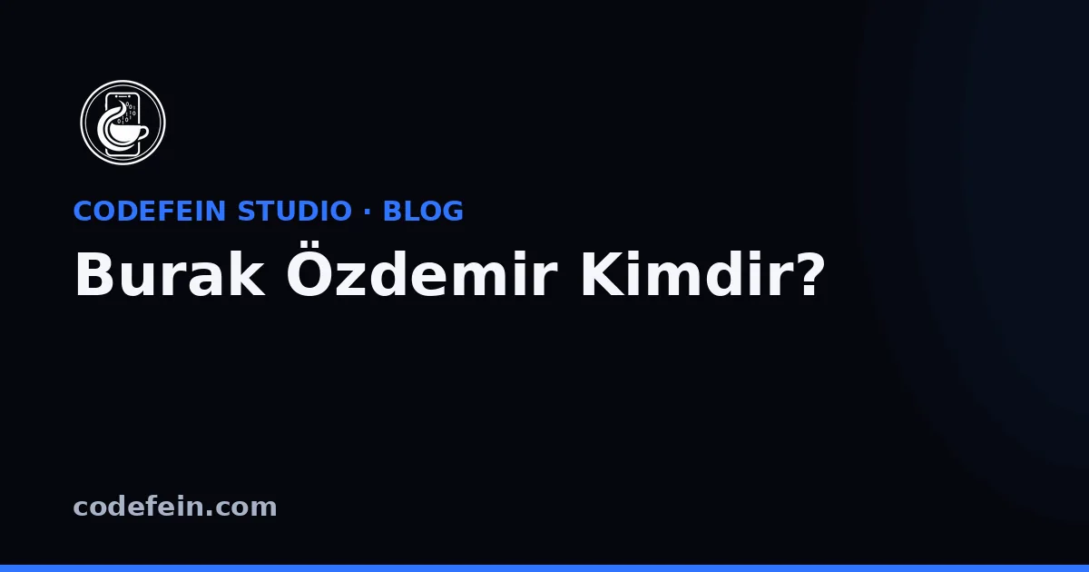 Burak Özdemir Kimdir? Codefein Studio'nun Kurucusu