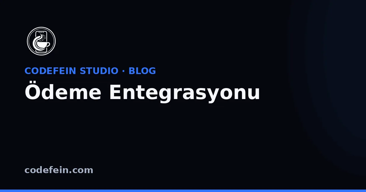 E-ticarette Ödeme Entegrasyonu Rehberi