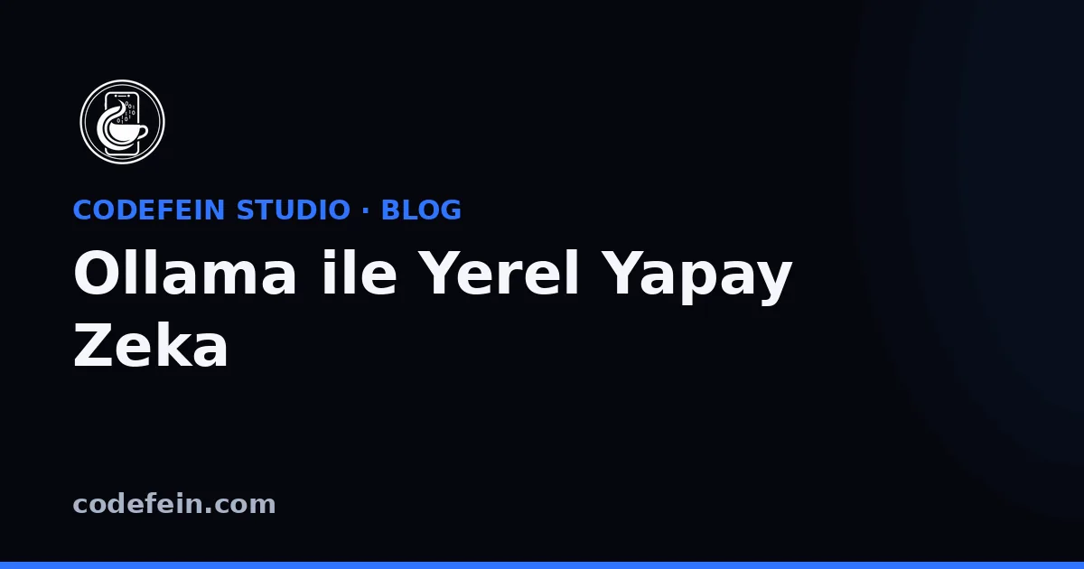 Ollama Nedir? Yerel Yapay Zeka Kurulumu